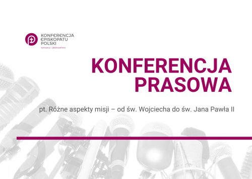 25 kwietnia o godz. 11: Konferencja prasowa pt. Różne aspekty misji – od św. Wojciecha do św. Jana Pawła II
